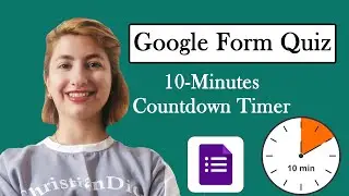Google Forms Quiz with 10-Minute Countdown Timer