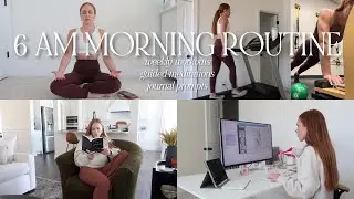6 AM MORNING ROUTINE *to be my best self* | realistic, healthy habits