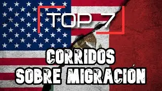 TOP 7  - CORRIDOS PARA MIGRANTES