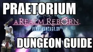 Final Fantasy XIV: A Realm Reborn - The Praetorium Dungeon Guide