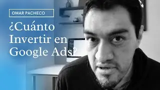 ¿Cuánto Invertir en Google Ads Para Conseguir Un Cliente?