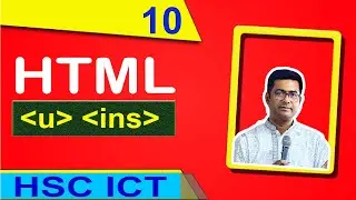 6.5 HTML formatting tag: u, ins tag | HSC ICT | Chapter 4 | Rasel Sir