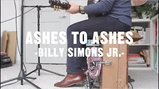 Ashes to Ashes - Billy Simons Jr. (suitcase kickdrum, banjo, bass & geetars)