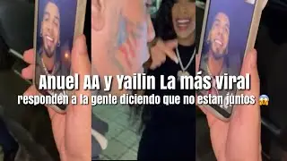 Anuel AA y Yailin la más viral responden a la gente diciendo que no están juntos 😱