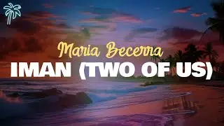maria becerra - IMAN (Two Of Us) / letra