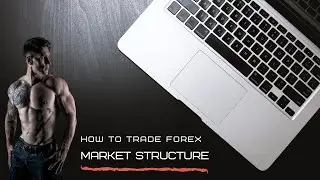 How to Trade Forex With Market Structure