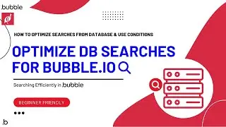 How to Optimize Searches From Database & Use Conditions Efficiently in Bubble.io | Chakor