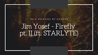 Jim Yosef - Firefly pt. II (ft. STARLYTE) [NCS Release]