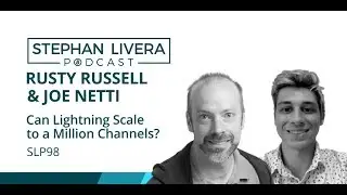 SLP98 Rusty Russell and Joe Netti - Can Lightning Network Scale to a Million Channels?