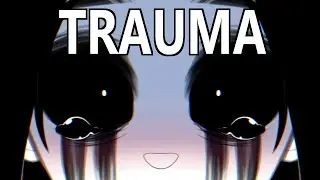 TRAUMA ~ MEME