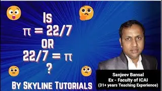 Is π = 22/7 or 22/7 = π ? Explained By Sanjeev Bansal | Skyline Tutorials 