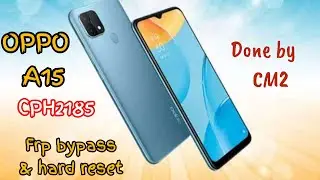 OPPO A15 CPH2185 HARD RESET AND FRP BYPASS DONE BY CM2