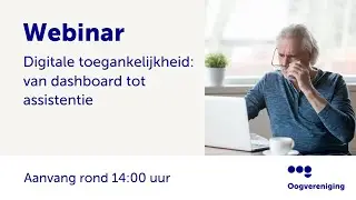 Webinar Digitale Toegankelijkheid - van dashboard naar assistentie | 26 juni 2024 | Oogvereniging