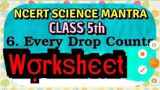 NCERT E.V.S ,class 5, Chapter 6, every drop count, worksheet, NCERT SCIENCE MANTRA