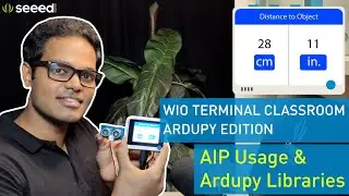 Wio Terminal Classroom with Ardupy #5 | AIP Usage & Ardupy Libraries