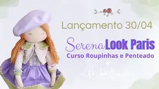 Saiba Mais - Clique Aqui! Serena LOOK PARIS - Curso Roupinhas e Penteado