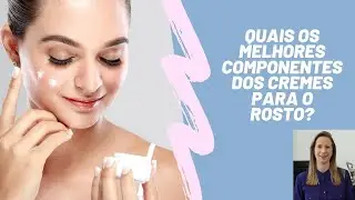 QUAIS O MELHORES COMPONENTES DOS CREMES PARA O ROSTO? - Dra Cinthia Orasmo Dermatologista
