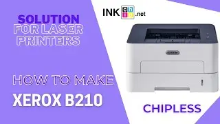 How to make Laser printer XEROX B210 chipless | INKCHIP FIX Reset Firmware