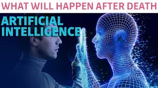 What will happen after death artificial intelligence