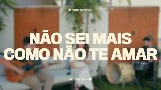 Não sei mais como não te amar (Le Music Sunset Live) - Nathalia Blanke