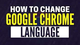 How To Change The Language in Google Chrome (2025)