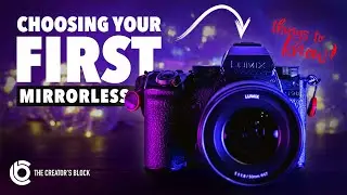 Choosing Your FIRST MIRRORLESS CAMERA // Things You NEED to Know BEFORE YOU BUY!