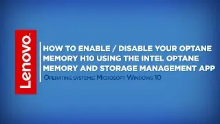 How To - Enable / Disable Your Optane Memory H10 Using the Intel Optane Management App
