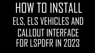 How To Install ELS, ELS Vehicles, Skin Control & Callout Interface for LSPDFR in 2023 | #4