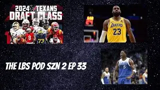 Houston Texans 2024 NFL Draft Class| What's next for Lebron James| ANT Man is the face of the NBA.