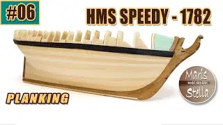 Campaign #06 - HMS SPEEDY (1782) - PLANKING the HULL - MarisStella (Croatia)