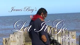 Let It Go - James Bay (Ntangbl Cover 2015)