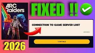 How to Fix ARC Raiders “Connection to Game Server Lost AREX0003” 2026 | 100% Working
