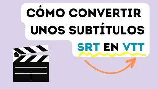 😎 Cómo convertir un .SRT en .VTT usando el programa gratuito Subtitle Edit