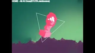 HOME   All At Once(KYUTA remixwave)