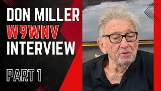 Don Miller W9WNV Interview Part 1