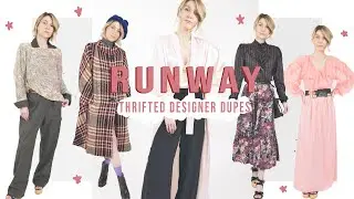 RECREATING DESIGNER RUNWAY LOOKS W/ THRIFT FINDS