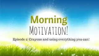 Morning Motivation - 5 minutes of good news productivity tips and inspiration!