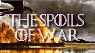 (GoT) Season 7 Episode 4 Tribute || The Spoils Of War