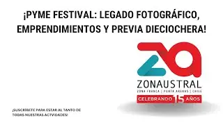 ¡PYME FESTIVAL: LEGADO FOTOGRÁFICO, EMPRENDIMIENTO Y PREVIA DEICIOCHERA!