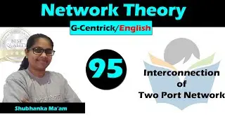 Lec 95 Interconnection of Two Port Network || Network Theory || English Version || GATE