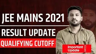 Jee main 2021 result update | Jee main 2021 qualifying cutoff