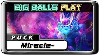 Dota 2 Miracle- Puck BIG BALLS Gameplay