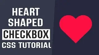 Heart Shaped Checkbox CSS | CSS Customized Checkbox | CSS Tutorial  2019