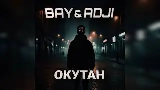 BAY & Adji - Окутан