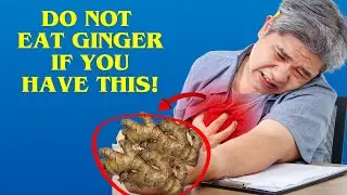 DO NOT EAT Ginger If You Have THESE Health Problems!