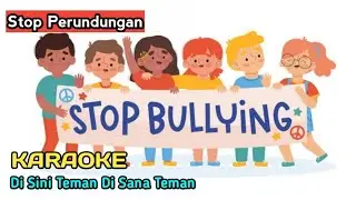 ⭕ KARAOKE - LAGU STOP BULLYING / PERUNDUNGAN - DI SINI TEMAN DI SANA TEMAN