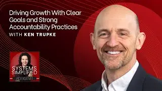 Driving Growth With Clear Goals and Strong Accountability Practices With Ken Trupke