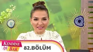Kendine İyi Bak 82. Bölüm