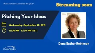 🔴 Live: Pitching Your Ideas - Dana Sather Robinson ​- Meet The Gurus - Starweaver