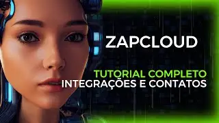 ZapCloud | Tutorial - Como fazer as integrações e como importar os contatos | Zapcloud